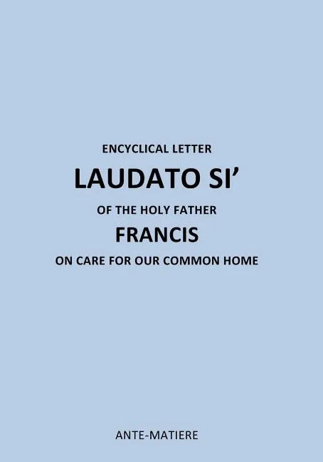 Encyclical Letter Laudato Si' of the Holy Father Francis: On Care for Our Common Home - Paperback
