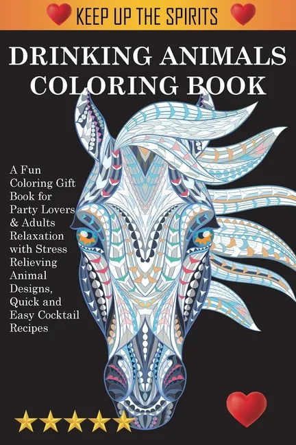 Drinking Animals Coloring Book: A Fun Coloring Gift Book for Party Lovers & Adults Relaxation with Stress Relieving Animal Designs, Quick and Easy Coc - Paperback