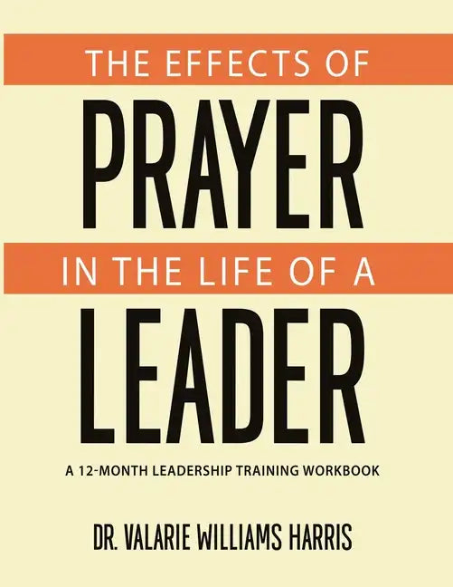 The Effects of Prayer in the Life of a Leader - Paperback