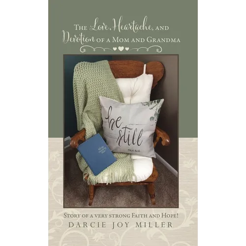 The Love, Heartache, and Devotion of a Mom and Grandma: Story of a very strong Faith and Hope! - Hardcover