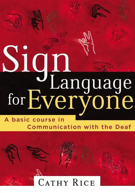 Sign Language for Everyone: A Basic Course in Communication with the Deaf - Paperback