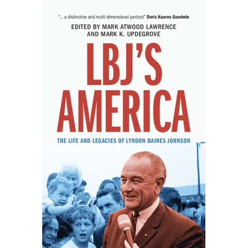 Lbj's America: The Life and Legacies of Lyndon Baines Johnson - Hardcover