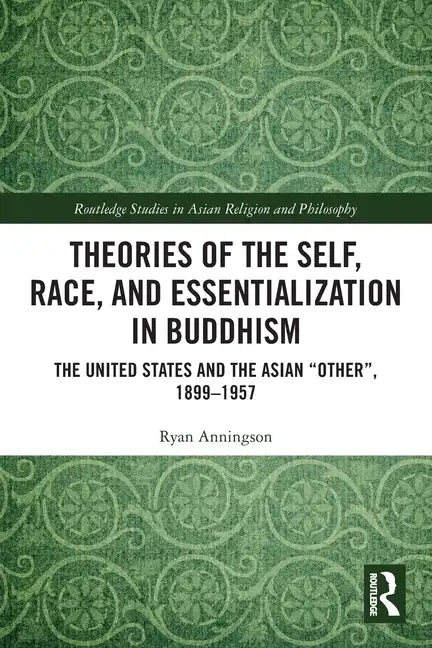 Theories of the Self, Race, and Essentialization in Buddhism: The United States and the Asian 