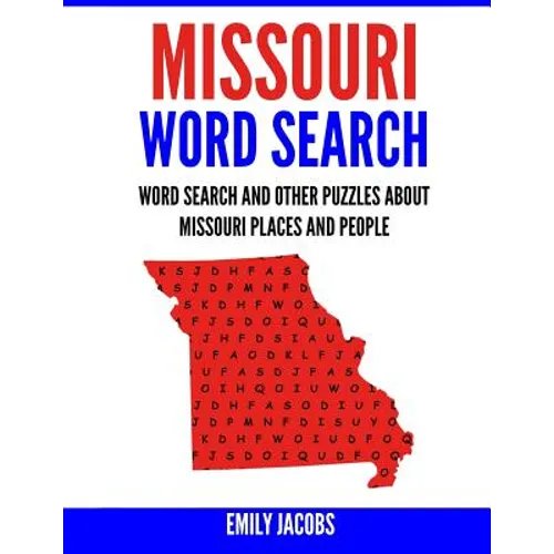 Missouri Word Search: Word Search and Other Puzzles about Missouri Places and People - Paperback