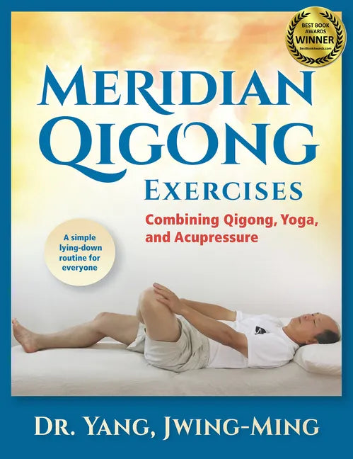 Meridian Qigong Exercises: Combining Qigong, Yoga, & Acupressure - Paperback