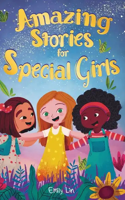 Amazing Stories for Special Girls: A Collection of Inspiring Lessons About Kindness, Confidence, and Teamwork - Hardcover