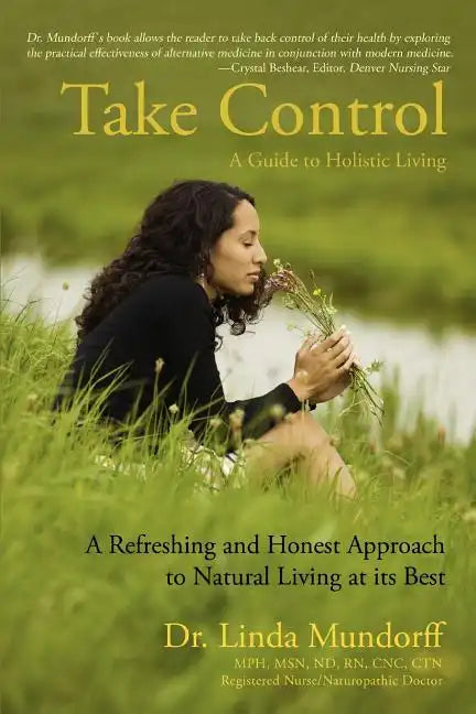 Take Control: A Guide to Holistic Living - Paperback
