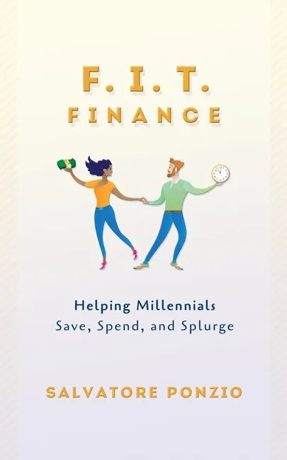 F.I.T. Finance: Helping Millennials Save, Spend and Splurge - Paperback