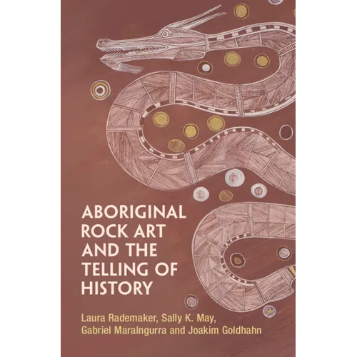 Aboriginal Rock Art and the Telling of History - Hardcover