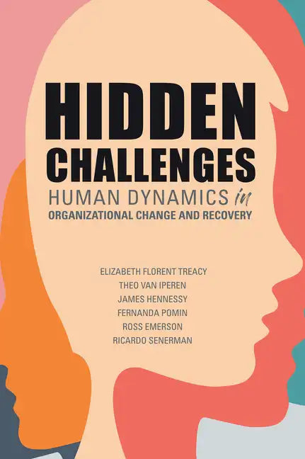 Hidden Challenges: Human Dynamics in Organizational Change and Recovery - Paperback