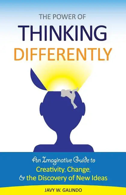 The Power of Thinking Differently: An imaginative guide to creativity, change, and the discovery of new ideas. - Paperback