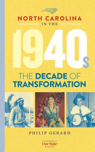 North Carolina in the 1940s: The Decade of Transformation - Hardcover