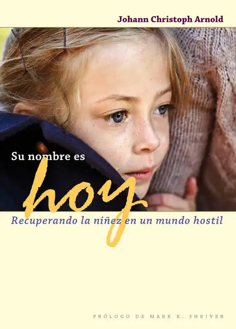 Su Nombre Es Hoy: Recuperando La Niñez En Un Mundo Hostil - Paperback