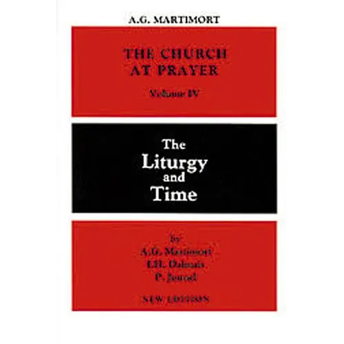 The Church at Prayer: Volume IV: The Liturgy and Time Volume 4 - Paperback