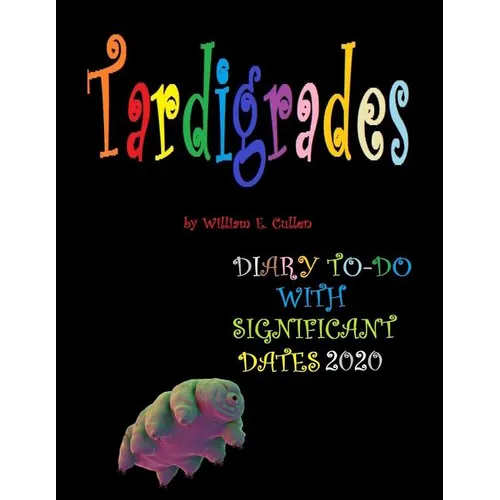 Tardigrades: (THEY LIVE FOREVER), DIARY TO-DO 2020 With Significant Dates - Paperback