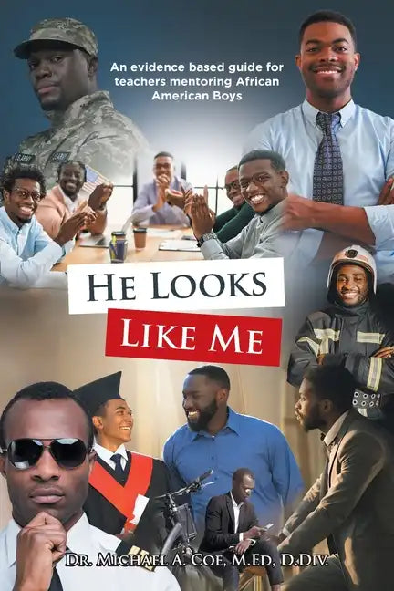 He Looks Like Me: An evidence based guide for teachers mentoring African American Boys - Paperback