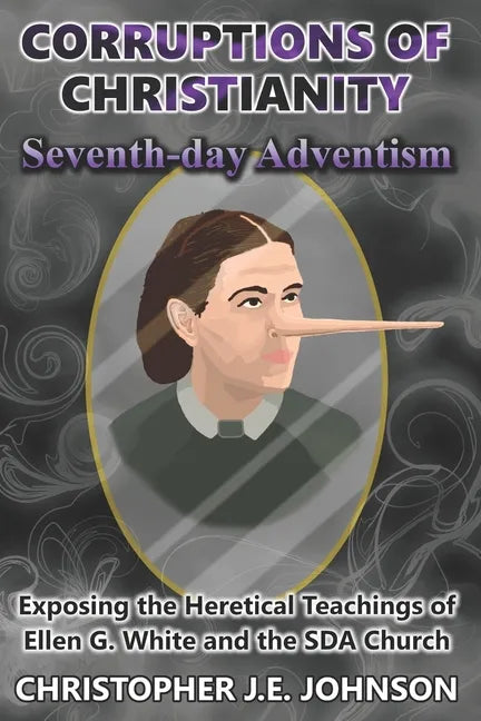 Corruptions of Christianity: Seventh-day Adventism - Paperback