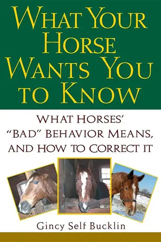 What Your Horse Wants You to Know: What Horses' 