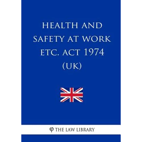 Health and Safety at Work etc. Act 1974 (UK) - Paperback