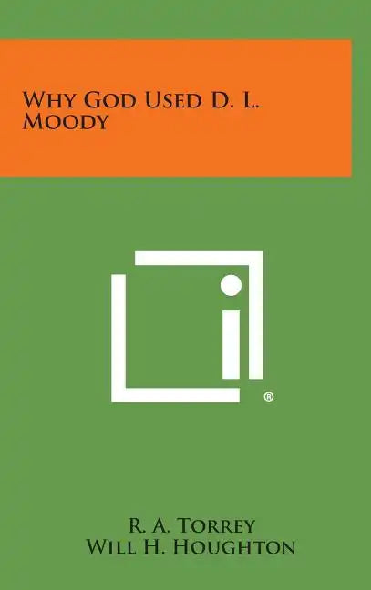 Why God Used D. L. Moody - Hardcover
