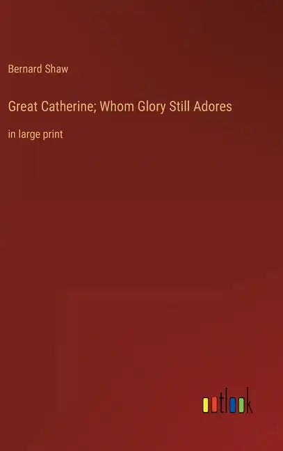 Great Catherine; Whom Glory Still Adores: in large print - Hardcover