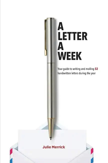 A Letter A Week: Your guide to writing and mailing 52 handwritten letters during the year - Paperback