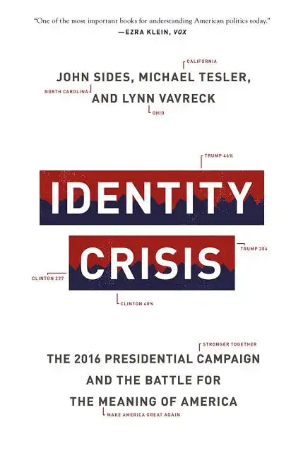 Identity Crisis: The 2016 Presidential Campaign and the Battle for the Meaning of America - Paperback
