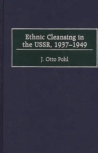Ethnic Cleansing in the USSR, 1937-1949 - Hardcover