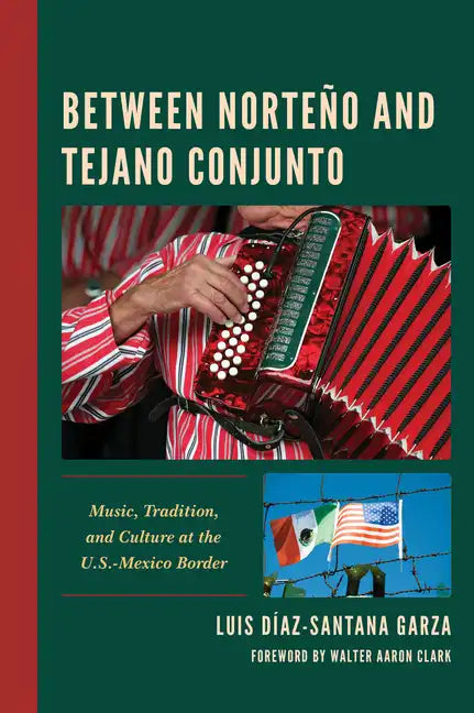 Between Norteño and Tejano Conjunto: Music, Tradition, and Culture at the U.S.-Mexico Border - Paperback