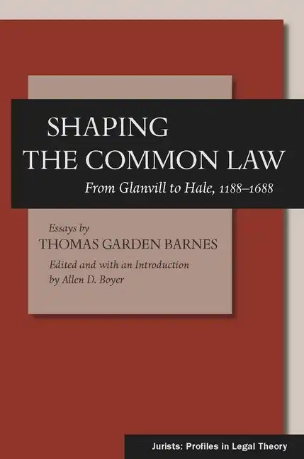 Shaping the Common Law: From Glanvill to Hale, 1188-1688 - Hardcover