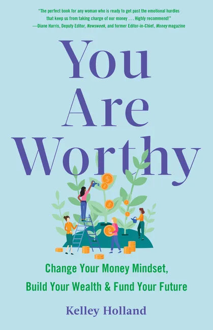 You Are Worthy: Change Your Money Mindset, Build Your Wealth, and Fund Your Future - Paperback