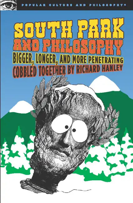 South Park and Philosophy: Bigger, Longer, and More Penetrating - Paperback