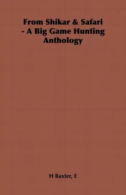From Shikar & Safari - A Big Game Hunting Anthology - Hardcover