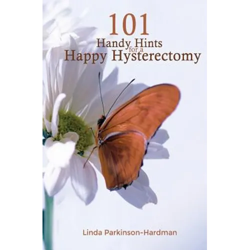 101 Handy Hints for a Happy Hysterectomy - Paperback