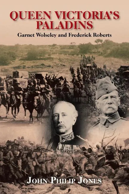 Queen Victoria'S Paladins: Garnet Wolseley and Frederick Roberts - Paperback
