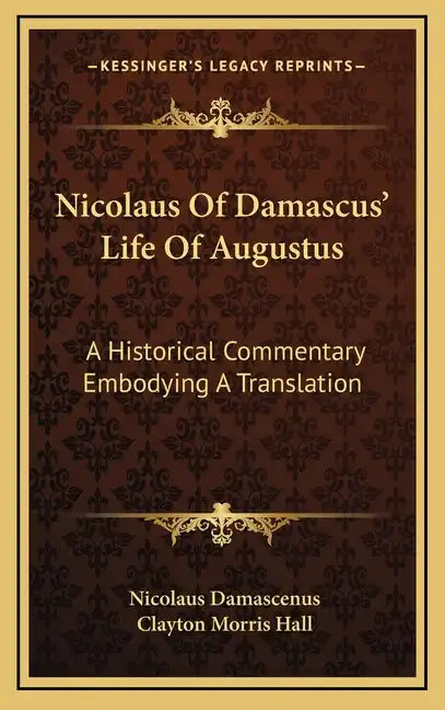Nicolaus of Damascus' Life of Augustus: A Historical Commentary Embodying a Translation - Hardcover