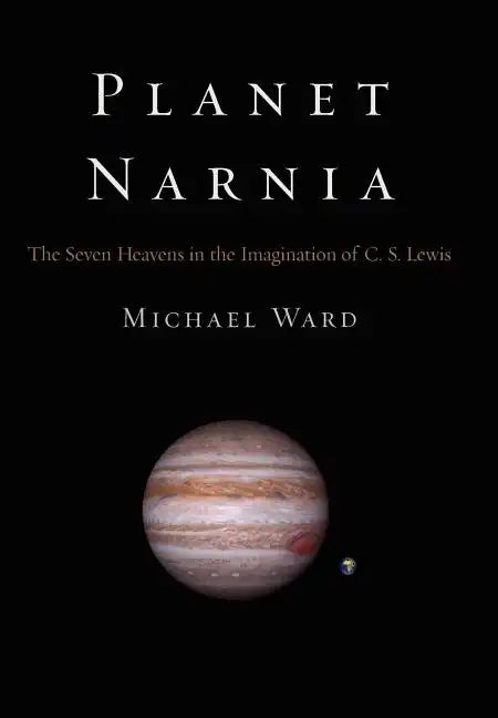 Planet Narnia: The Seven Heavens in the Imagination of C. S. Lewis - Hardcover