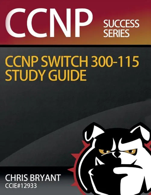 Chris Bryant's CCNP SWITCH 300-115 Study Guide - Paperback
