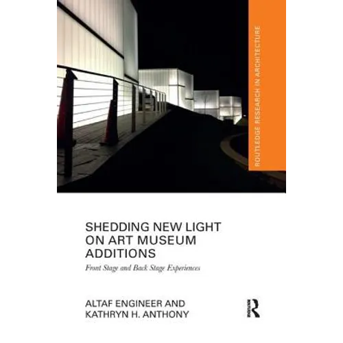 Shedding New Light on Art Museum Additions: Front Stage and Back Stage Experiences - Paperback