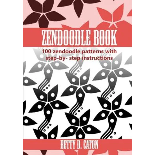 ZenDoodle Book: 100 zendoodle patterns with step-by-step instructions - Paperback