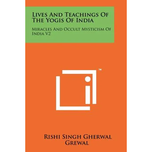 Lives And Teachings Of The Yogis Of India: Miracles And Occult Mysticism Of India V2 - Paperback