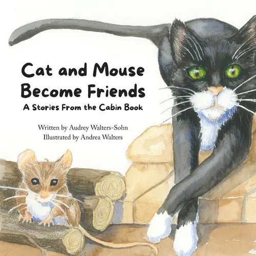 Cat and Mouse Become Friends: A Stories From the Cabin Book - Paperback