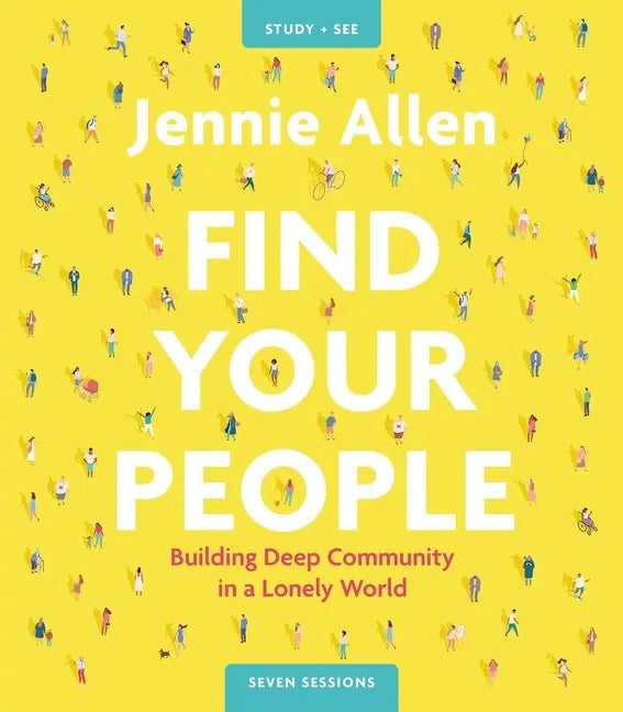 Find Your People Bible Study Guide Plus Streaming Video: Building Deep Community in a Lonely World - Paperback
