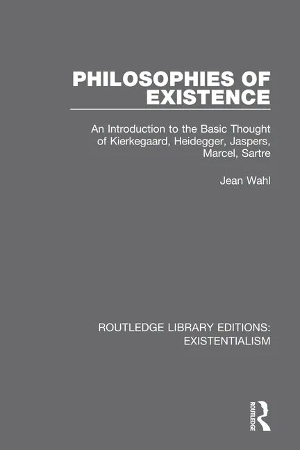 Philosophies of Existence: An Introduction to the Basic Thought of Kierkegaard, Heidegger, Jaspers, Marcel, Sartre - Paperback
