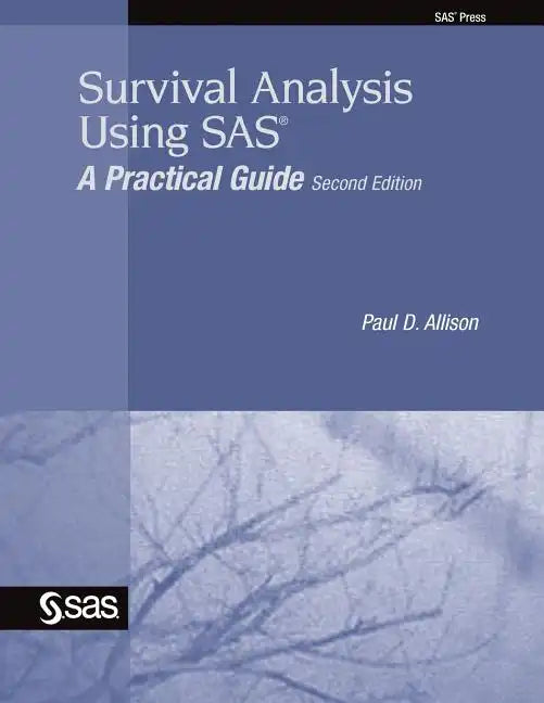 Survival Analysis Using SAS: A Practical Guide - Paperback
