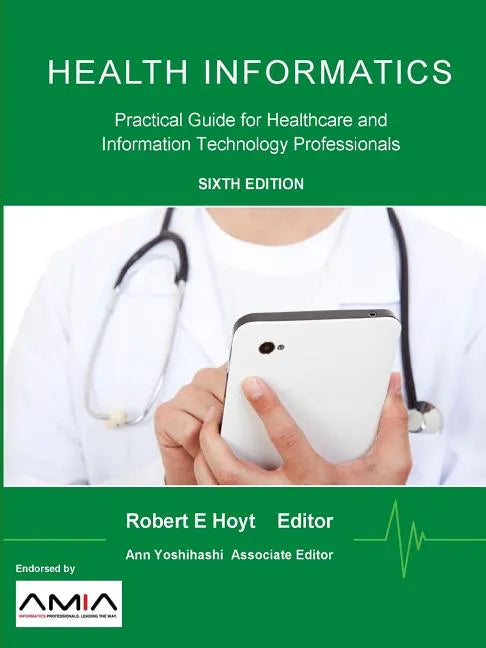 Health Informatics: Practical Guide for Healthcare and Information Technology Professionals - Paperback