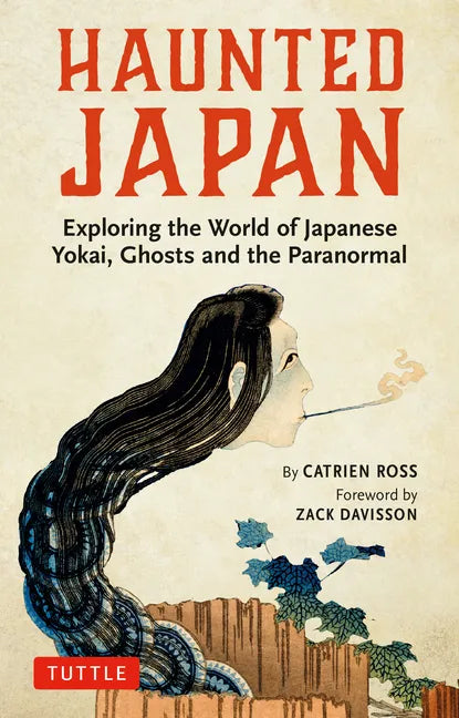 Haunted Japan: Exploring the World of Japanese Yokai, Ghosts and the Paranormal - Paperback
