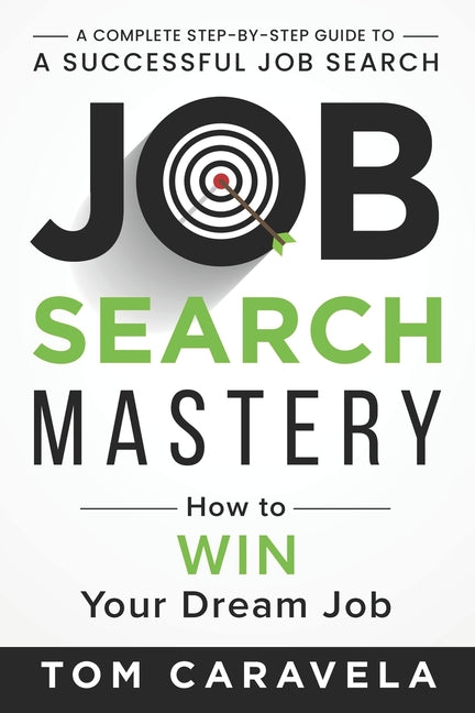 Job Search Mastery: How to WIN Your Dream Job - Paperback