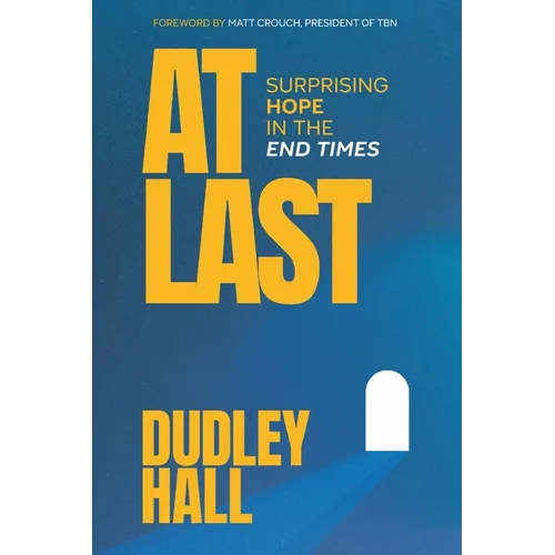 At Last: Surprising Hope in the End Times - Paperback