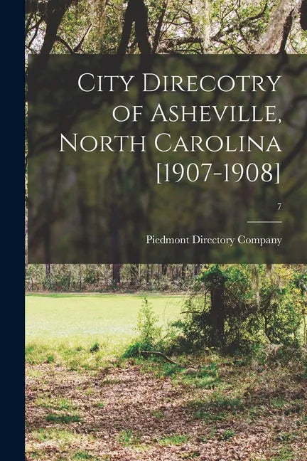 City Direcotry of Asheville, North Carolina [1907-1908]; 7 - Paperback